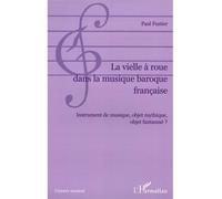 La vielle à roue dans la musique baroque française – Instrument, objet mythique et fantasmé ?