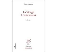 La vierge à trois mains Henri Lauzenec (Auteur)