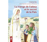 La Vierge de Fatima et le secret de la paix - Francine Bay - Tequi - broché - Document jeunesse dès 6 ans
