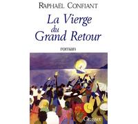 La vierge du grand retour - Raphaël Confiant - Grasset - broché - Livre