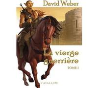 La vierge guerrière David Weber (Auteur)