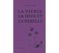 La Vierge, la Diva et la Rebelle - Géraldine Kosiak - Helium - broché - Essai
