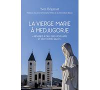 La Vierge Marie à Medjugorje: L’histoire, les controverses, les fruits et les messages