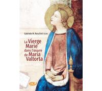 La Vierge Marie dans l'oeuvre de Maria Valtorta - Gabriele Maria OSM Roschini - Centro Valtortiano - broché - Essai