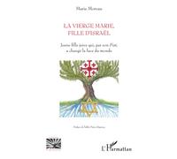 La vierge Marie, fille d'Israël: Jeune fille juive qui, par son Fiat, a changé la face du monde