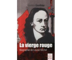 La Vierge rouge Biographie de Louise Michel - Xavière Gauthier - De Paris Eds Max Chaleil - broché - Biographie
