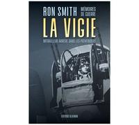 La Vigie - Mémoires De Guerre D'un Mitrailleur Arrière Dans Les Pathfinders