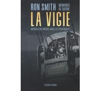 La Vigie - Mémoires De Guerre D'un Mitrailleur Arrière Dans Les Pathfinders