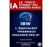 La Vigilo-Éthique des Erreurs Rares (Rare AI Failure Ethics): IBW - Méthodologie de classification et de vigilance numérique des risques algorithmiques