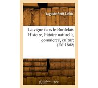 La vigne dans le Bordelais. Histoire, histoire naturelle, commerce, culture - Auguste Petit-Lafitte - Hachette Bnf - broché - Livre