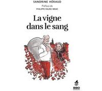 La vigne dans le sang Sandrine Héraud (Auteur), Philippe Faure-Brac (Préface)