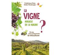La vigne, miracle de la nature ? 70 clés pour comprendre la viticulture - Frédérique Pelsy - Quae - broché - Guide