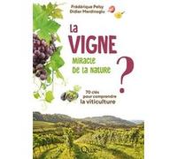 La vigne, miracle de la nature ? Frédérique Pelsy (Auteur), Didier Merdinoglu (Auteur)