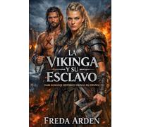 LA VIKINGA Y SU ESCLAVO. DARK ROMANCE HISTÓRICO VIKINGO EN ESPAÑOL: Lo compró por desprecio. Lo marcó para salvarlo. Ahora él arderá por ella