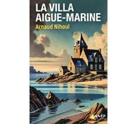 La villa Aigue-marine - Arnaud Nihoul - Genese - broché - Roman