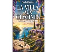 La Villa aux Glycines: Un héritage. Un été. Un secret.