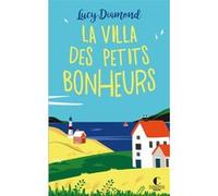 La Villa des petits bonheurs Lucy Diamond (Auteur), Laura Bourgeois (Traduction)