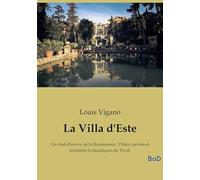 La Villa d'Este: Un chef-d'oeuvre de la Renaissance : Palais, jardins et fontaines hydrauliques de Tivoli