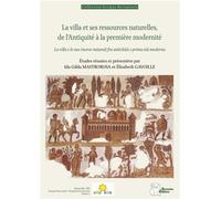 La villa et ses ressources naturelles, de l'Antiquité à la première modernité - Ida Gilda Mastrorosa - Ausonius Eds - broché - Essai