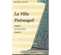 La Villa Pietrangeli - Enquête Sur Une Maison Disparue