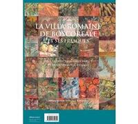 La villa romaine de Boscoreale Annie Verbanck-Piérard (Editeur du volume), Alix Barbet (Editeur du volume), VERBANCK-PIERARD ANNIE/BARBET ALIX (Auteur)