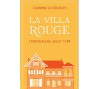 La Villa Rouge Larmor-Plage, juillet 1939 - Corinne Le Diraison - Complicites Eds - broché - Roman
