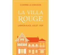 La Villa Rouge Larmor-Plage, juillet 1939 - Corinne Le Diraison - EDITIONS COMPLICITES - ebook (ePub) - Roman