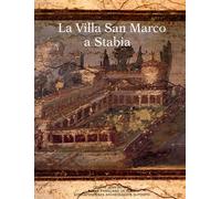 La Villa San Marco a Stabia.: A cura di Alix Barbet e Paola Minero, 3 volumes