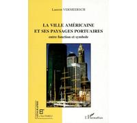 La Ville Américaine Et Ses Paysages Portuaires - Entre Fonction Et Symbole