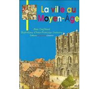 La ville au Moyen-Age - Alain Dag'Naud - Gisserot Editions - broché - Document jeunesse
