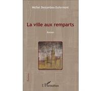 La ville aux remparts Roman - Michel Destombes - L'harmattan - broché - Roman