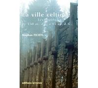 La ville celtique : les oppida de 150 av. J.-C. à 15 après. J.-C.
