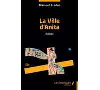 La Ville d’Anita - Manuel Erades - Les Impliqués - broché - Roman