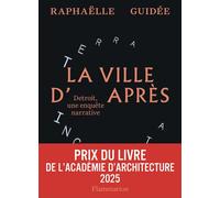 La ville d'après Détroit, une enquête narrative - Raphaëlle Guidée - Flammarion - broché - Essai