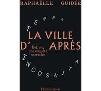 La ville d'après: Détroit, une enquête narrative