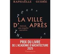 Raphaëlle Guidée – La ville d'après: Détroit, une enquête narrative – Broché