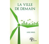 La Ville de Demain - Axel Sorel - Edilivre-Aparis - broché - Etude