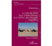 La ville de Diffa face à Boko Haram et à l'afflux des réfugiés nigérians Mahamadou Bello (Auteur)