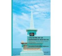 La ville de Kribi, chef-lieu du département de l'Océan 1830-2024: Histoire d'un comptoir négrier devenu cité balnéaire