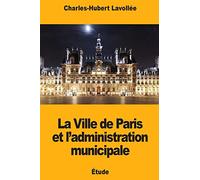 La Ville de Paris et l'administration municipale