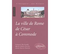 La ville de Rome de César à Commode - François Bertrandy - Ellipses - broché - Scolaire / Universitaire