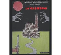 LA VILLE DE SANG: Livre dont VOUS êtes le héros