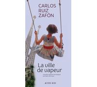 La Ville de vapeur - Carlos Ruiz Zafon - Actes sud - broché - Roman