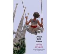 La Ville de vapeur Carlos Ruiz Zafon (Auteur), Marie Vila Casas (Traduction)