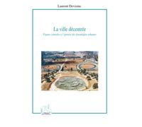 La ville décentrée: Figures centrales à l'épreuve des dynamiques urbaines