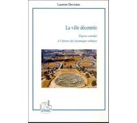 La ville décentrée: Figures centrales à l'épreuve des dynamiques urbaines
