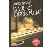 La ville des enfants perdus Mcmahon, Jennifer (Auteur)