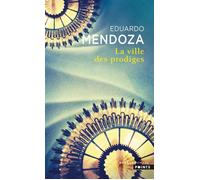 La Ville des prodiges - Eduardo Mendoza - Points - Poche - Roman