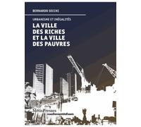 La Ville Des Riches Et La Ville Des Pauvres - Urbanisme Et Inégalités
