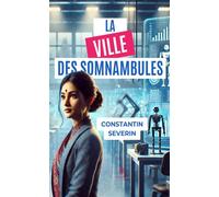La ville des somnambules - Constantin Severin - Le Lys Bleu - broché - Roman
